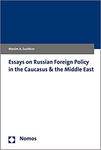 Essays on Russian Foreign Policy in the Caucasus &amp; the Middle East